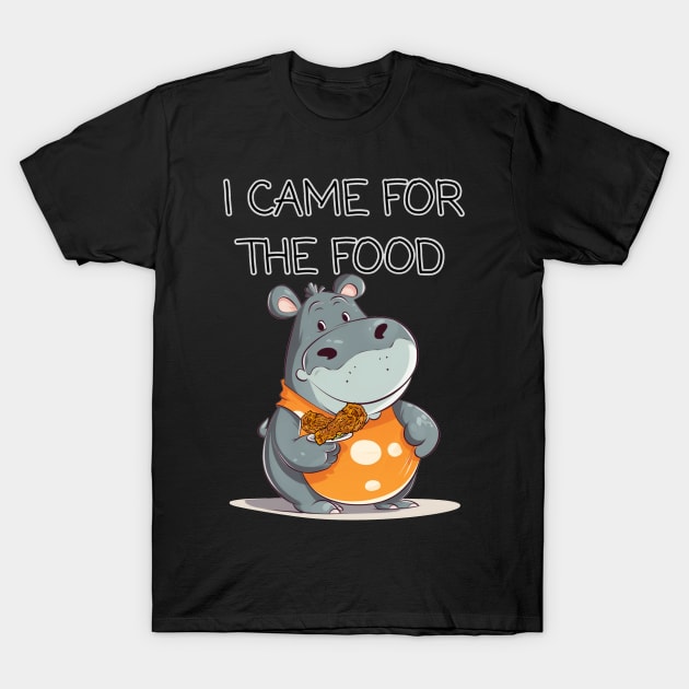 Hungry Hippo and Chicken, I came for the Food T-Shirt by FrenArt